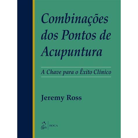 Livro Combina Es Dos Pontos De Acupuntura A Chave Para O Xito