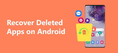 Proven Guide How To Retrieve Deleted Apps On Android