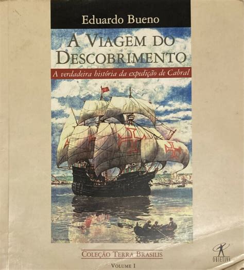 A Viagem Do Descobrimento A Verdadeira Hist Ria Da Expedi O De