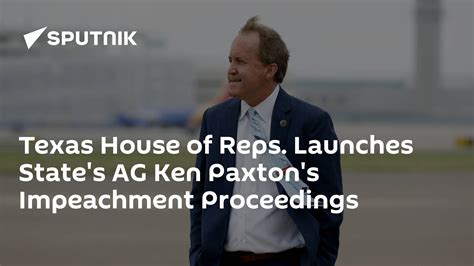 Texas House Of Reps Launches States Ag Ken Paxtons Impeachment