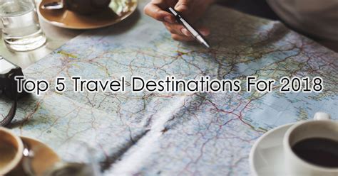 Top 5 Travel Destinations For 2018 – Got News Wire