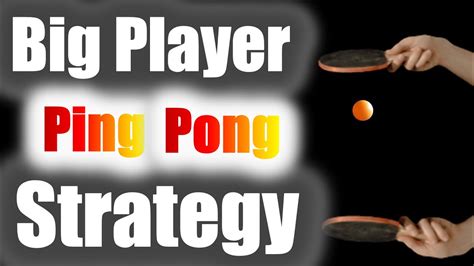 Big Player Ping Pong Strategy Youtube