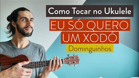 Eu S Quero Um Xod Do Dominguinhos Como Tocar No Ukulele Cifra