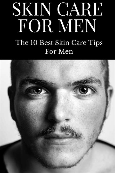 Skincare For Men The Best Skin Care Tips For Men Good Skin Anti