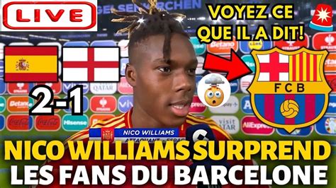 Urgent Apr S Le Match Nico Williams Lance Un Message Au Barcelonais