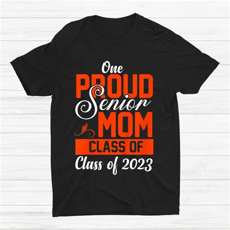 One Proud Senior Mom Class Of 2023 Graduation Mama Shirt Teeuni