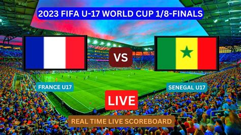 France U17 Vs Senegal U17 LIVE Score UPDATE Today 2023 FIFA U 17 World