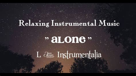 RELAXING INSTRUMENTAL PIANO | ALONE By L - Instrumentalia - YouTube