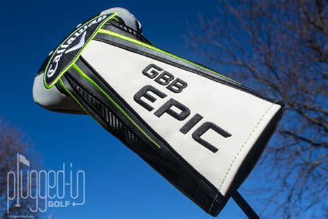 Callaway Gbb Epic Driver Review Plugged In Golf