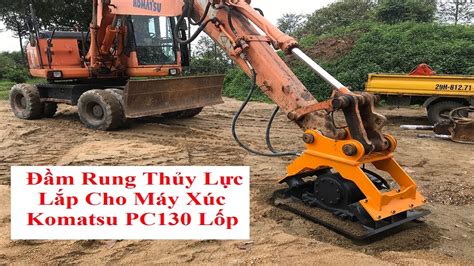 097 184 66 55 Đầm Rung Thủy Lực Lắp Komatsu PC130 YouTube