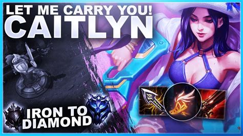 Let Me Carry You On Caitlyn Iron To Diamond League Of Legends