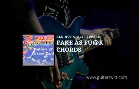 Fake As Fu K Chords By Red Hot Chili Peppers Guitartwitt On Tumblr