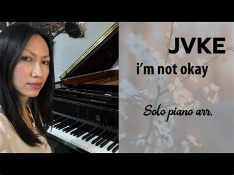 JVKE Im Not Okay PIANO Arr By Bao Tran Nguyen YouTube