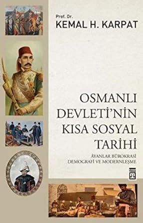 Osmanli Devletinin Kisa Sosyal Tarihi H Karpat Kemal Amazon Be