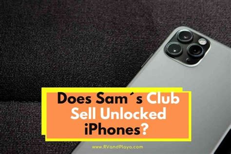 Does Sam´s Club Sell Unlocked Iphones Must Read Before