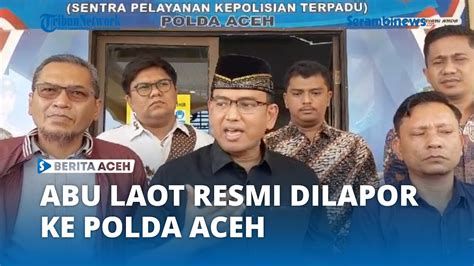 Abu Laot Resmi Dilaporkan Ke Polda Aceh Youtube