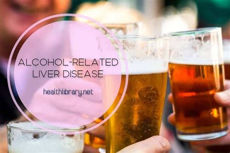 Alcohol-Related Liver Disease: Symptoms, Diagnosis & Treatment