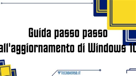 Guida Passo Passo All Aggiornamento Di Windows