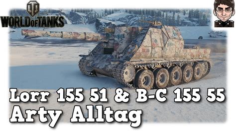 World Of Tanks Lorr 155 51 B C 155 55 Arty Alltag Auf Tier 8 9