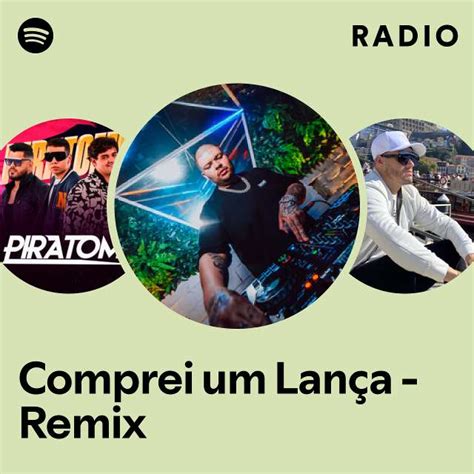 Comprei Um Lan A Remix Radio Playlist By Spotify Spotify