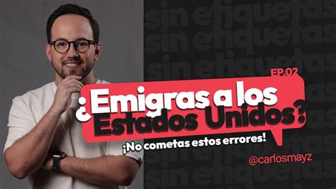 Errores Que Debes Evitar Al Emigrar A Estados Unidos Ep Youtube