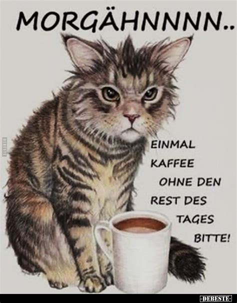 Morg Hnnnn Einmal Kaffee Ohne Den Rest Des Tages Bitte Debeste De