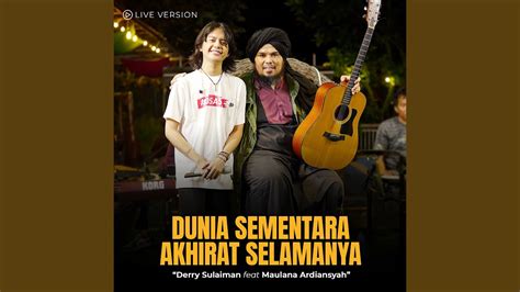 Dunia Sementara Akhirat Selamanya Feat Maulana Ardiansyah Live