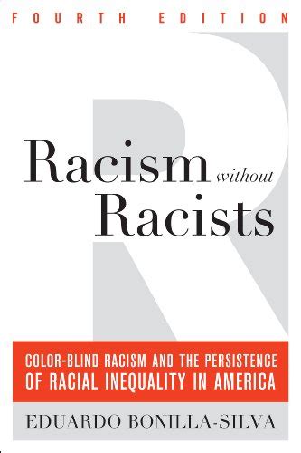 Racism Without Racists Color Blind Racism And The Persistence Of