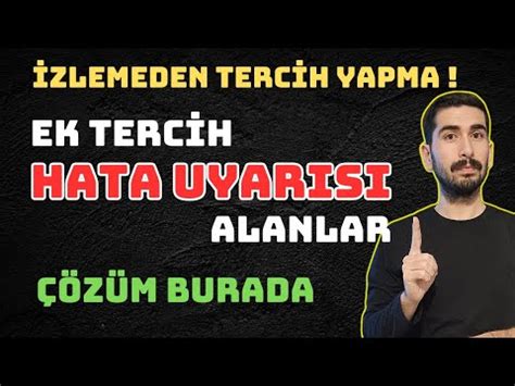 EK TERCİH HATA UYARISI ALANLAR ÇÖZÜM VİDEOSU EK TERCİH NASIL