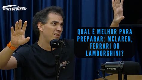 Qual é melhor para preparar McLaren Ferrari ou Lamborghini