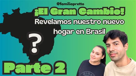 El Gran Cambio Revelamos Nuestro Nuevo Hogar En Brasil Familia