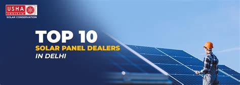 Top 10 Solar Panel Dealers In Delhi In 2024 25 Usha Solar India