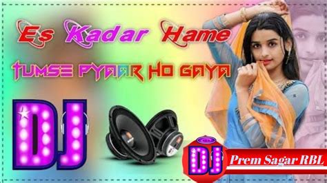 Es Kadar Tumse Hame Pyaar Ho Gaya Dj Remix Dholki New Hindi Song Dj