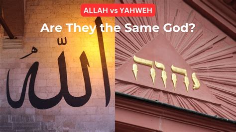 Allah Vs Yahweh Are They The Same God The God Of Bible Vs The God