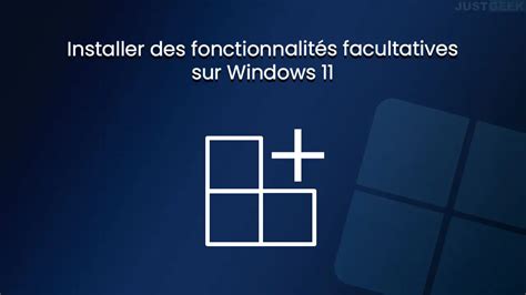 Windows 11 comment installer les fonctionnalités facultatives korbens