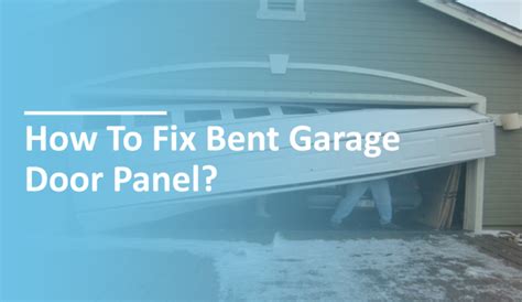 How To Fix Bent Garage Door Panel Step By Step Guide