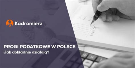 Progi Podatkowe W Polsce Jak Dok Adnie Dzia Aj Kadromierz