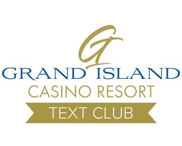 Grand Island Casino Resort Text Club | Sign Up!