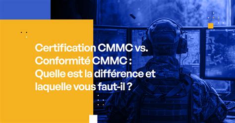 Certification Cmmc Vs Conformit Cmmc Distinction Exigences Choix