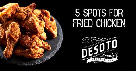 5 Spots To Get Fried Chicken In DeSoto County Visit DeSoto County