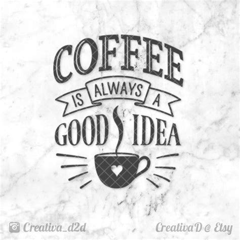 Free Coffee Is Always A Good Idea Svg Free Svg Png Eps Dxf File