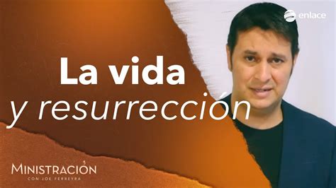 La Vida Y Resurrecci N Ministraci N Con Joe Ferreyra Por Enlace Tv