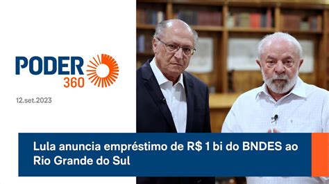 Lula anuncia empréstimo de R 1 bi do BNDES ao Rio Grande do Sul YouTube