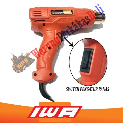 Jual Iwa Hot Air Gun W Blower Pemanas Pasang Kaca Film Sticker Skotlet Hot Gun Watt