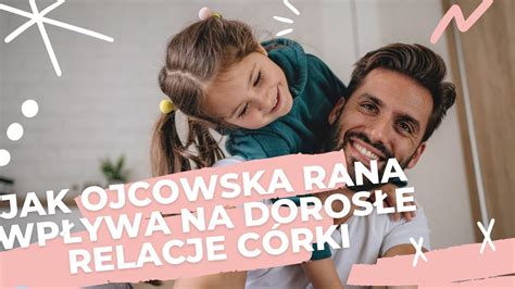 Jak relacja z ojcem wpływa na dorosłe życie córki YouTube