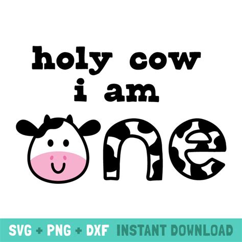 Holy Cow I Am One Holy Cow I M One Svg St Birthday Svg Holy Cow Im