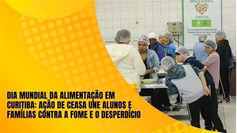 Dia Mundial Da Alimenta O Em Curitiba A O Da Ceasa Promove Nutri O