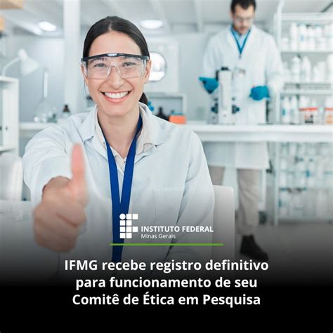 Comit De Tica Em Pesquisa Do Ifmg Recebe Registro Definitivo