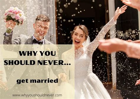 Why You Should Never Get Married Why You Should Never