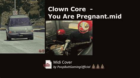 Clown Core You Are Pregnant Midi Cover Youtube